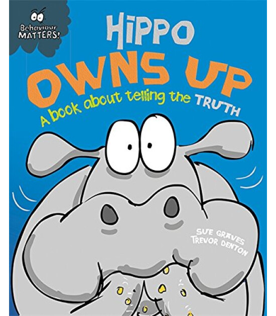 Franklin Watts Behaviour Matters: Hippo Owns Up - A Book About Telling The Truth