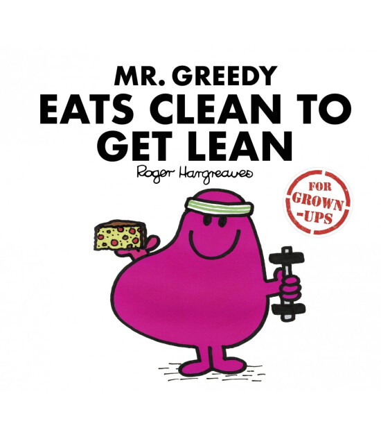 Harper Collins Mr. Greedy Eats Clean to Get Lean