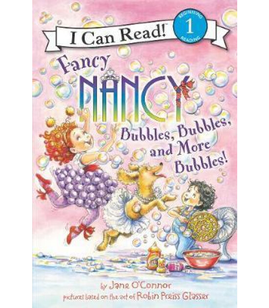 Harper Collins Fancy Nancy: Bubbles, Bubbles, and More Bubbles!