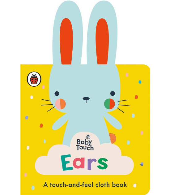 Penguin Random House Children's Uk Baby Touch: Ears : A touch-and-feel cloth book