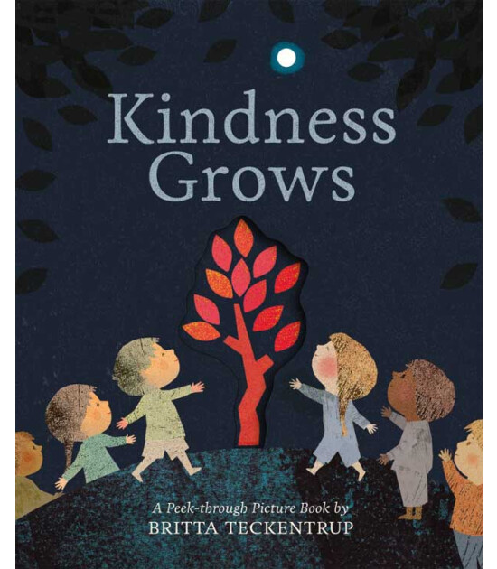 Little Tiger Press Kindness Grows : A Peek-through Picture Book