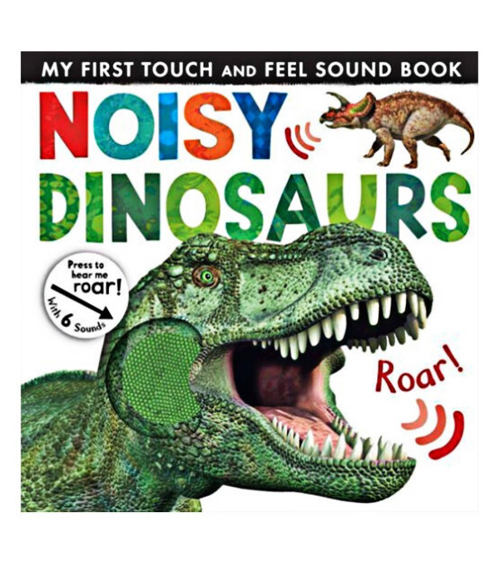 Little Tiger Press My First Touch And Feel Sound Book: Noisy Dinosaur (New Edition)