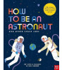 Nosy Crow How to be an Astronaut and Other Space Jobs