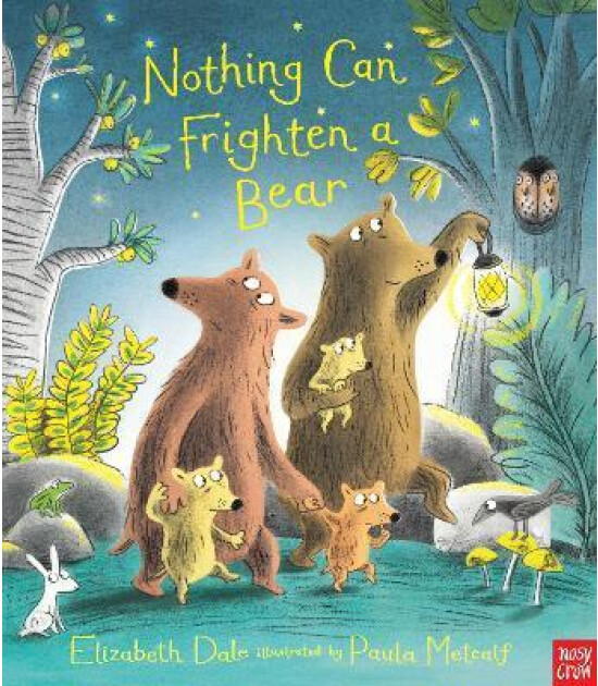 Nosy Crow Nothing Can Frighten A Bear