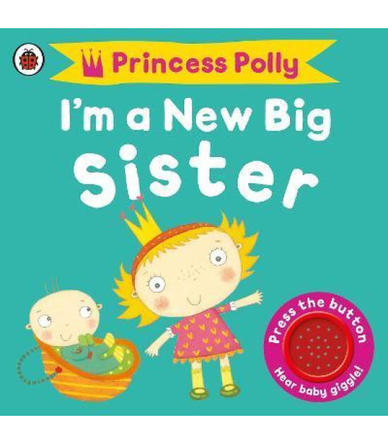 Penguin Random House Children's Uk I'm a New Big Sister: A Princess Polly book