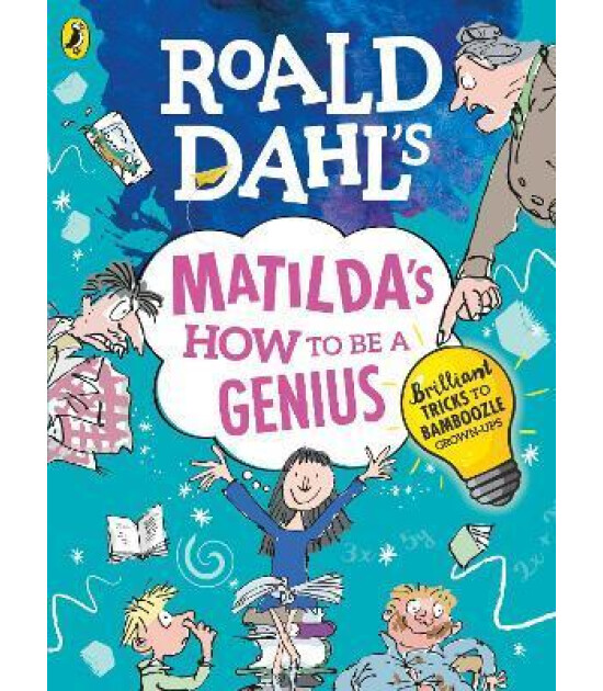 Penguin Random House Children's UK Roald Dahl's Matilda's How to be a Genius : Brilliant Tricks to Bamboozle Grown-Ups