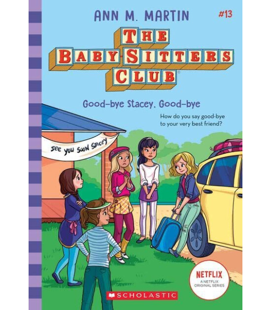 Scholastic Classics Baby-Sitters Club: Good-Bye Stacey, Good-Bye  #13