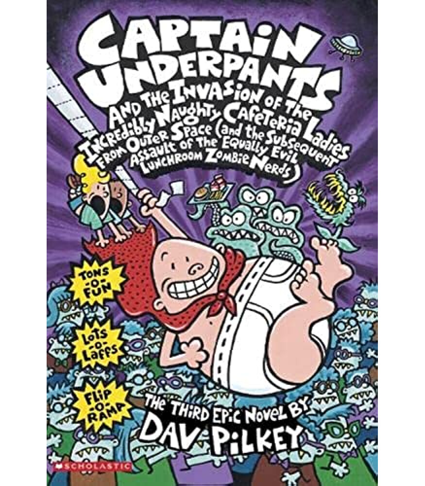 Scholastic Captain Underpants And The Invasion Of The Incredibly ...