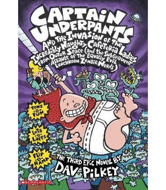 Scholastic Captain Underpants and the Invasion of the Incredibly Naughty Cafeteria Ladies From Outer Space