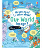 Usborne Publishing All You Need to Know About by Age 7: Our World