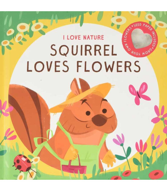 Yoyo Squirrel Loves Flowers: I Love Nature